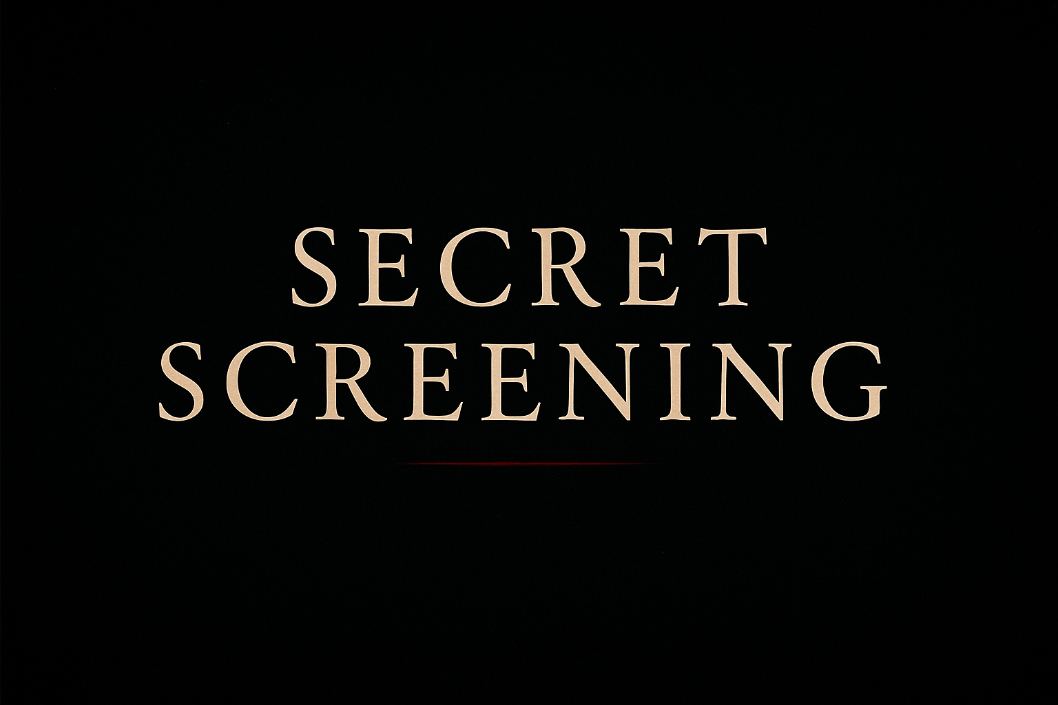 SECRET SCREENING